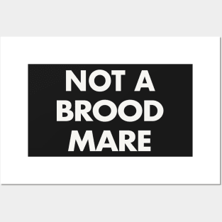 Not A Brood Mare (White Text) Posters and Art